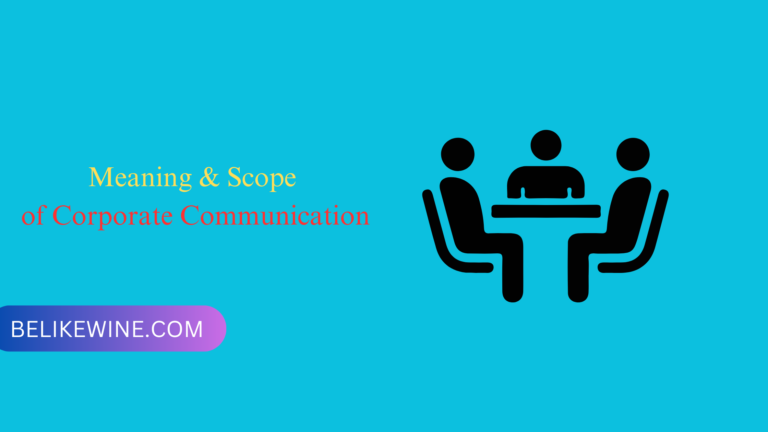 Meaning & Scope of Corporate Communication